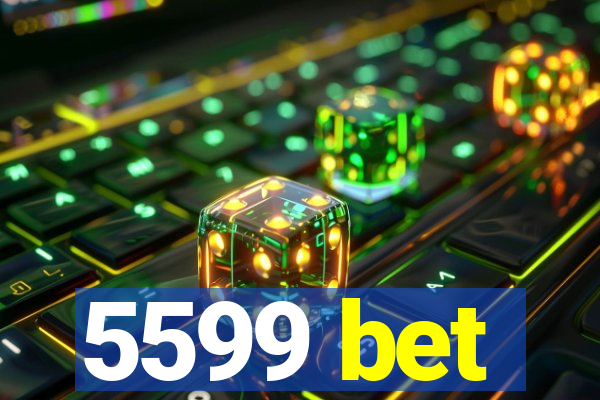 5599 bet